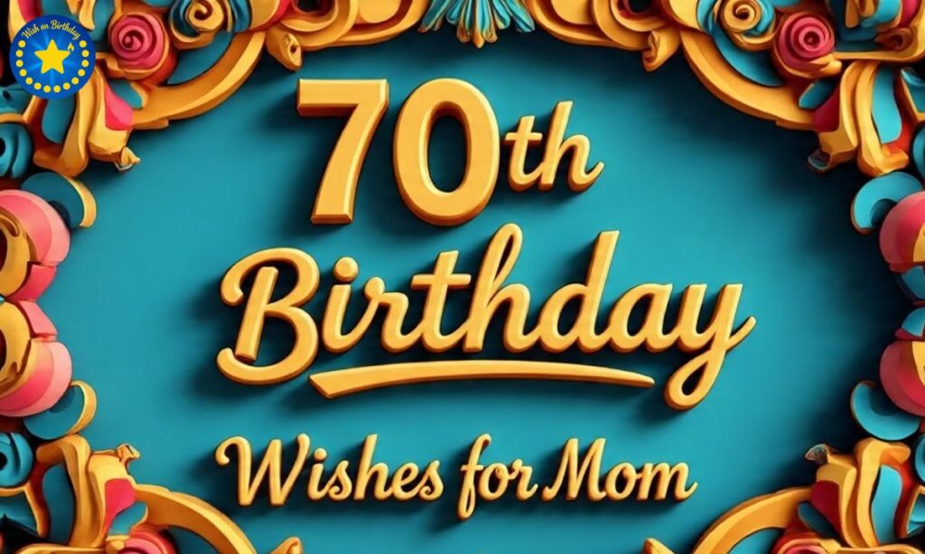 70th Birthday Wishes for Mom on Wishonbirthday