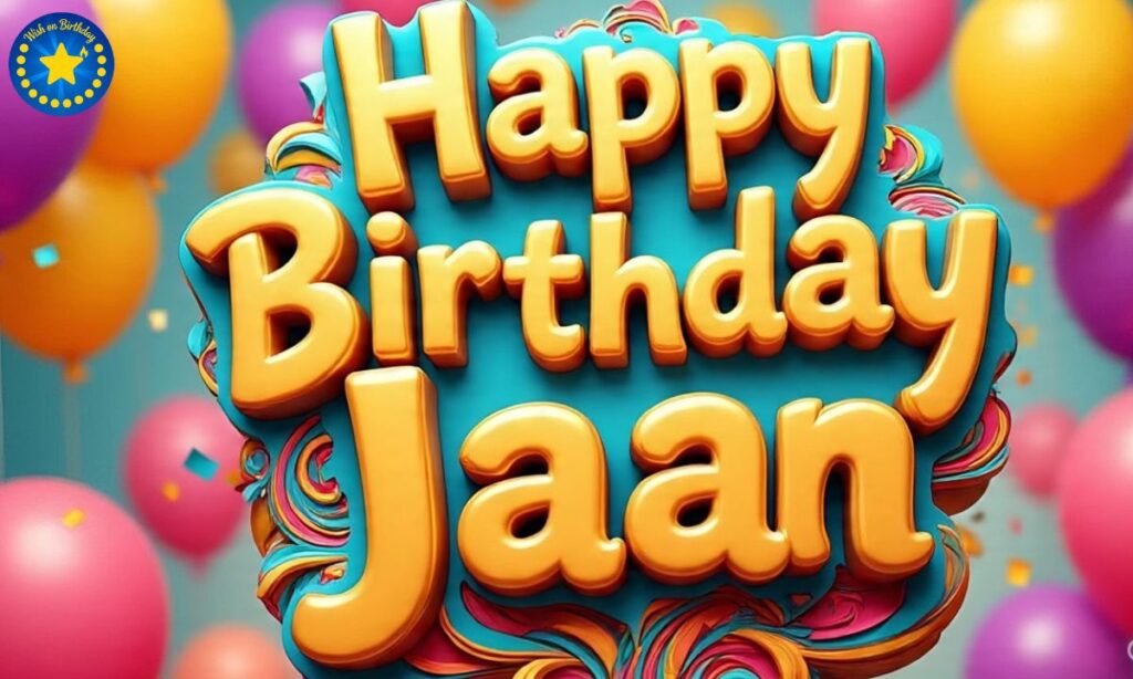 Unique Jaan Birthday Wishes