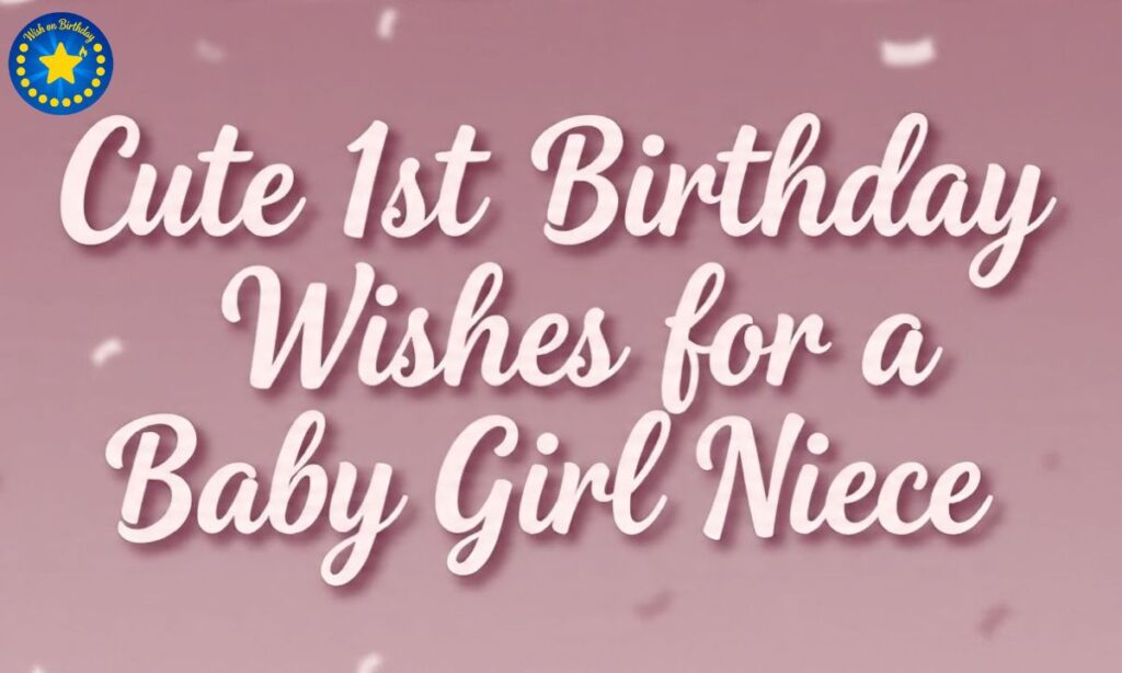 Cute 1st Birthday Wishes for a Baby Girl Niece